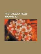 The Railway News Volume 82 di Anonymous edito da Rarebooksclub.com
