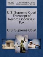 U.s. Supreme Court Transcript Of Record Goodwin V. Fox edito da Gale Ecco, U.s. Supreme Court Records