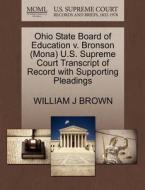 Ohio State Board Of Education V. Bronson (mona) U.s. Supreme Court Transcript Of Record With Supporting Pleadings di William J Brown edito da Gale, U.s. Supreme Court Records