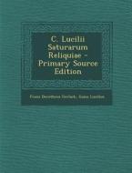 C. Lucilii Saturarum Reliquiae di Franz Dorotheus Gerlach, Gaius Lucilius edito da Nabu Press