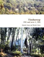 Timbertop 1981 and term 1, 1982 di Alastair Gunn edito da LULU PR
