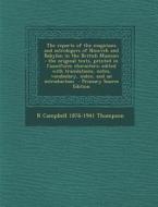 The Reports of the Magicians and Astrologers of Nineveh and Babylon in the British Museum: The Original Texts, Printed in Cuneiform Characters; Edited di R. Campbell 1876-1941 Thompson edito da Nabu Press