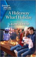 A Hideaway Wharf Holiday di Laurel Greer edito da HARLEQUIN SPECIAL EDITION