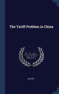 The Tariff Problem in China di Jin Zhu edito da CHIZINE PUBN