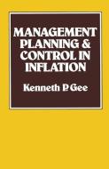 Management Planning and Control in Inflation di Kenneth P. Gee edito da Palgrave Macmillan