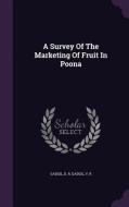 A Survey Of The Marketing Of Fruit In Poona di D R Gadgil, V R Gadgil edito da Palala Press