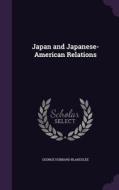 Japan And Japanese-american Relations di George Hubbard Blakeslee edito da Palala Press