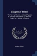 Dangerous Trades: The Historical, Social di THOMAS OLIVER edito da Lightning Source Uk Ltd