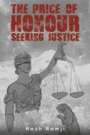 The Price Of Honour - Seeking Justice di Nash Ramji edito da Austin Macauley Publishers