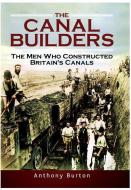 Canal Builders: How Britain's Canal Network Evolved di Anthony Burton edito da PEN & SWORD TRANSPORT
