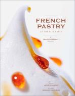 French Pastry at the Ritz Paris di Francois Perret edito da Abrams & Chronicle Books