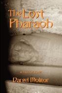 The Lost Pharaoh di Daniel Molitor edito da Lulu.com