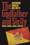 The Godfather and Sicily: Power, Honor, Family, and Evil di Raymond Angelo Belliotti edito da ST UNIV OF NEW YORK PR