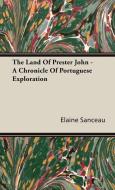 The Land Of Prester John - A Chronicle Of Portuguese Exploration di Elaine Sanceau edito da Gardiner Press