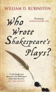 Who Wrote Shakespeare's Plays? di William D. Rubinstein edito da AMBERLEY PUB