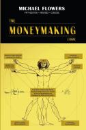 The Moneymaking Code di Michael Flowers edito da Lulu.com