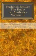 Frederick Schiller the Essays on Aesthetics Volume II: The Essays on Aesthetics di Tran J. Marc Rakotolahy edito da Createspace