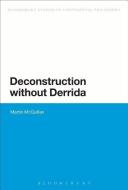 Deconstruction Without Derrida di Martin Mcquillan edito da BLOOMSBURY 3PL