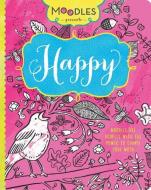 Moodles Happy: Moodles Are Doodles with the Power to Change Your Mood di Parragon Books edito da PARRAGON