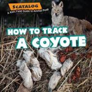 How to Track a Coyote di Norman D. Graubart edito da Windmill Books