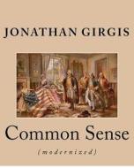 Common Sense: (Modernized) di Jonathan Girgis edito da Createspace