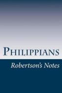 Philippians: Robertson's Notes di John C. Robertson edito da Createspace