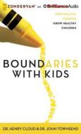 Boundaries with Kids: How Healthy Choices Grow Healthy Children di Henry Cloud, John Townsend edito da Zondervan on Brilliance Audio
