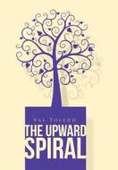 The Upward Spiral di Val Toledo edito da Partridge Publishing