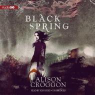 Black Spring di Alison Croggon edito da Audiogo