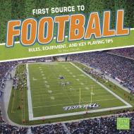 First Source to Football: Rules, Equipment, and Key Playing Tips di Tyler Dean Omoth edito da CAPSTONE PR