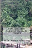 New Testament American Standard Version di Bible Domain Publishing edito da Createspace