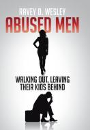 Abused Men Walking Out, Leaving Their Kids Behind di Ravey D. Wesley edito da Xlibris