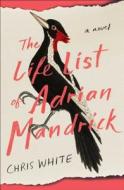 The Life List of Adrian Mandrick di Chris White edito da TOUCHSTONE PR