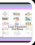 Lake Piedmont Fun Book: A Fun and Educational Book about Lake Piedmont di Jobe David Leonard edito da Createspace