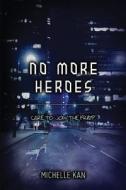 No More Heroes di Michelle Kan edito da Createspace
