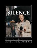 Silence di Dionne L. Fields edito da Createspace
