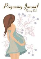 Pregnancy Journal Memory Book: Expectant Moms Document Your Pregnancy. Create Keepsake Diary Memory Book (Blank Journal) di Debbie Miller edito da Createspace