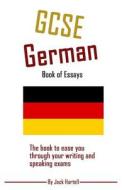 Gcse German: Book of Essays di Jack Hartell edito da Createspace