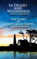 In Desert and Wilderness, the Story of a Lighthouse Keeper di Henryk Sienkiewicz edito da Createspace Independent Publishing Platform