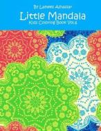 Little Mandala: Kids Coloring Book Vol. 6 di Lamees Alhassar edito da Createspace Independent Publishing Platform