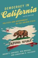 Democracy In California di Brian P. Janiskee, Ken Masugi, Christina G. Villegas edito da Rowman & Littlefield