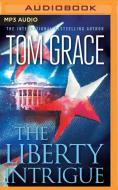 The Liberty Intrigue di Tom Grace edito da Brilliance Audio