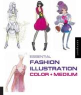 Essential Fashion Illustration: Color And Medium di Estel Vilaseca edito da Rockport Publishers Inc.