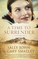 A Time to Surrender: Safe Harbor, Book #3 di Sally John, Gary Smalley edito da THOMAS NELSON PUB