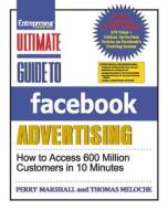 Ultimate Guide To Facebook Advertising: How To Access 600 Million Customers In 10 Minutes di Perry Marshall, Thomas Meloche edito da Entrepreneur Press