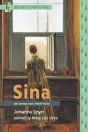 Sina: Ein Roman Vom Heidi-Autor di Johanna Spyri edito da MODERN LANGUAGE ASSN OF AMER