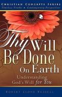 Thy Will Be Done on Earth di Robert Lloyd Russell edito da XULON PR