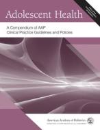 Adolescent Health edito da American Academy Of Pediatrics