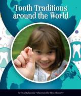 Tooth Traditions Around the World di Ann Malaspina edito da Child's World