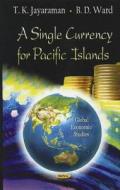 Single Currency for Pacific Islands di T. K. Jayaraman edito da Nova Science Publishers Inc